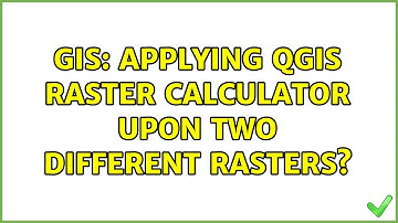 GIS: Applying QGIS Raster Calculator upon two different Rasters?