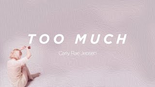 [LYRICS] TOO MUCH - CARLY RAE JEPSEN