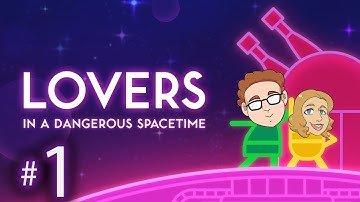 LITERALLY Sharing the Love | Lovers in a Dangerous Spacetime Ep. 1