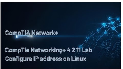 Networking+ || 4.2.11 || Lab Configure IP address on Linux