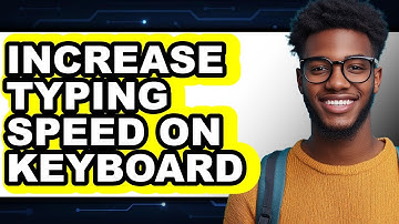 How To Increase Typing Speed On Keyboard - Full Guide