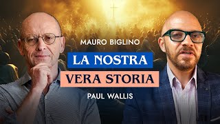 La nostra vera storia | con Paul Wallis e Mauro Biglino