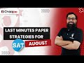 Last Minutes Paper Strategies for SAT August