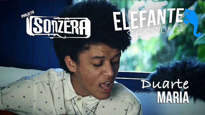 SONZERA + ELEFANTE SESSIONS | Duarte - Maria