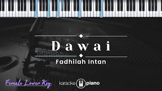 Dawai - Fadhilah Intan (KARAOKE PIANO - FEMALE LOWER KEY)