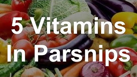 5 Vitamins in Parsnips - Health Benefits of Parsnips