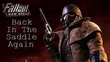 Fallout New Vegas - Back In The Saddle Again