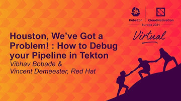 Houston, We’ve Got a Problem! : How to Debug your Pipeline in... Vibhav Bobade & Vincent Demeester