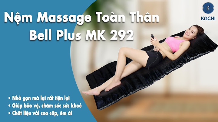 Hướng dẫn cách xử dụng nệm massage toàn thân bella năm 2024