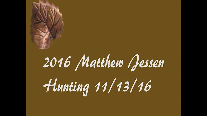 2016 Hunting with Matthew Jessen 11/13/16