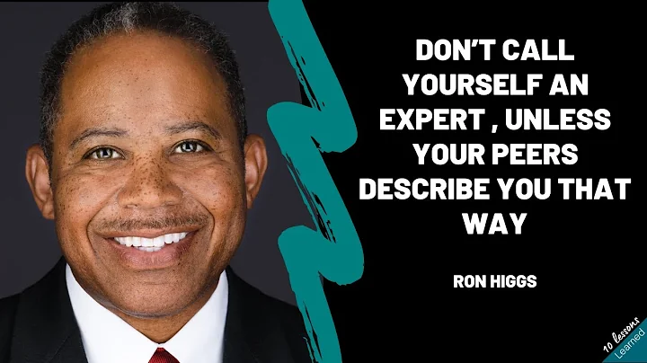 Ron Higgs - Dont call yourself an expert unless yo...