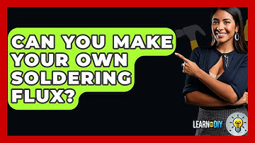Can You Make Your Own Soldering Flux? - LearnToDIY360.com