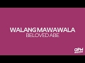 Beloved Abe - Walang Mawawala (Lyric Video)