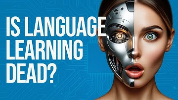 Has AI Killed Language Learning Forever?