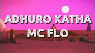 Adhuro Katha - MC Flo ( lyrics)