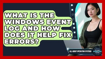 What Is The Windows Event Log And How Does It Help Fix Errors? - All About Operating Systems