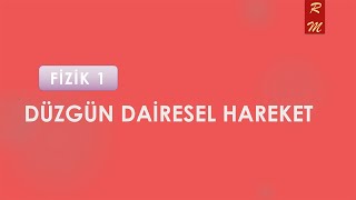 Fi̇zi̇k 1 Düzgün Dairesel Hareket - 1