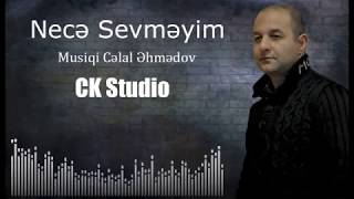 Celal Ehmedov - Nece Sevmeyim | Azeri Music [OFFICIAL]