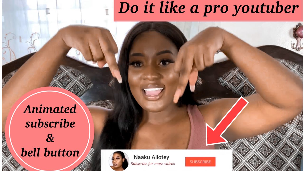 HOW TO MAKE  ADD AN ANIMATED SUBSCRIBE BUTTON AND NOTIFICATION BELL TO YOUR VIDEOS  NAAKU ALLOTEY