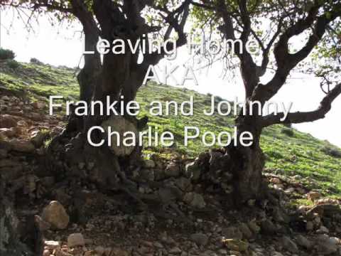 Leaving home/Frankie and Johnny, by Charlie Poole
