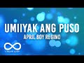 April Boy Regino - Umiiyak Ang Puso (1 Hour Loop Lyrics)