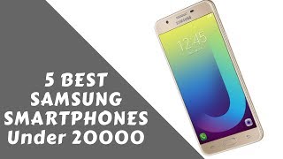 Top 5 Best Samsung Smartphones Under 20000 (July 2018)