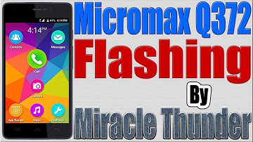 How to Flash Micromax Q372 by Miracle Thunder