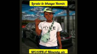Moshka96 _ lerato le paya Remix 