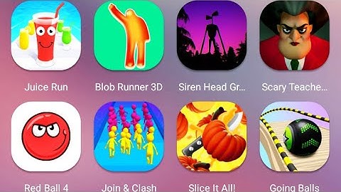 Red Ball 4,Scary Teacher 3D,Going Balls,Blob Runner 3D,Juice Run,Slice It All,Join & Clash