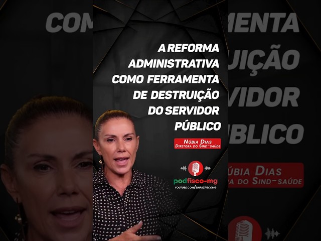 A Reforma Administrativa como ferramenta de destruição do servidor público - #shorts #podcast #MG