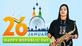 26 January - Republic Day Saxophone Music || Ae Mere Watan Ke Logon || Saxophone Queen Lipika