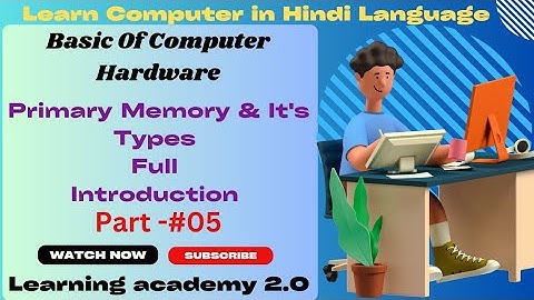 Primary Memory & Its Types/Full Introduction/Hardware Computer Course/Learning academy 2.0