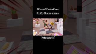Pretty Please [meme]Prisma3d Minecraft Animations#minecraft#minecraftanimation#shorts#funny#prisma3d