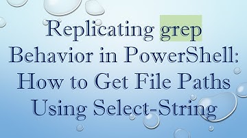 Replicating grep Behavior in PowerShell: How to Get File Paths Using Select-String