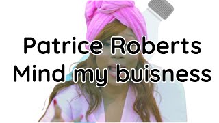 Patrice Roberts - Mind My Business Lyrics