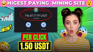 (⚠️HURRY) PER CLICK 1.50 USDT *NEW AND BEST* USDT MINING WEBSITE (🔥PROOF) : HIGH PROFITABLE WEBSITE🎁