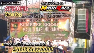 full sholawat non stop ATTAUFIQ cocok buat cek sound || support audio by MADURACE bass gleeerr