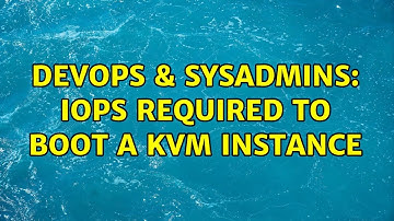 DevOps & SysAdmins: IOps required to boot a KVM instance (5 Solutions!!)
