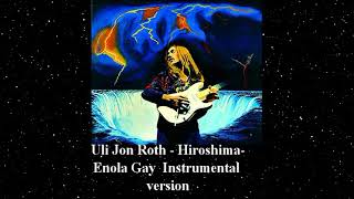 Uli Jon Roth - Hiroshima - Enola Gay - Instrumental Version
