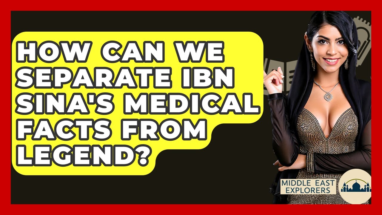 How Can We Separate Ibn Sina's Medical Facts From Legend? - Middle East Explorers