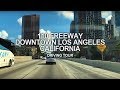 Driving Tour | 110 FWY Downtown - Los Angeles, California