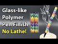 Glass-like Polymer Clay Pen Finish - CA GluBoost - no lathe