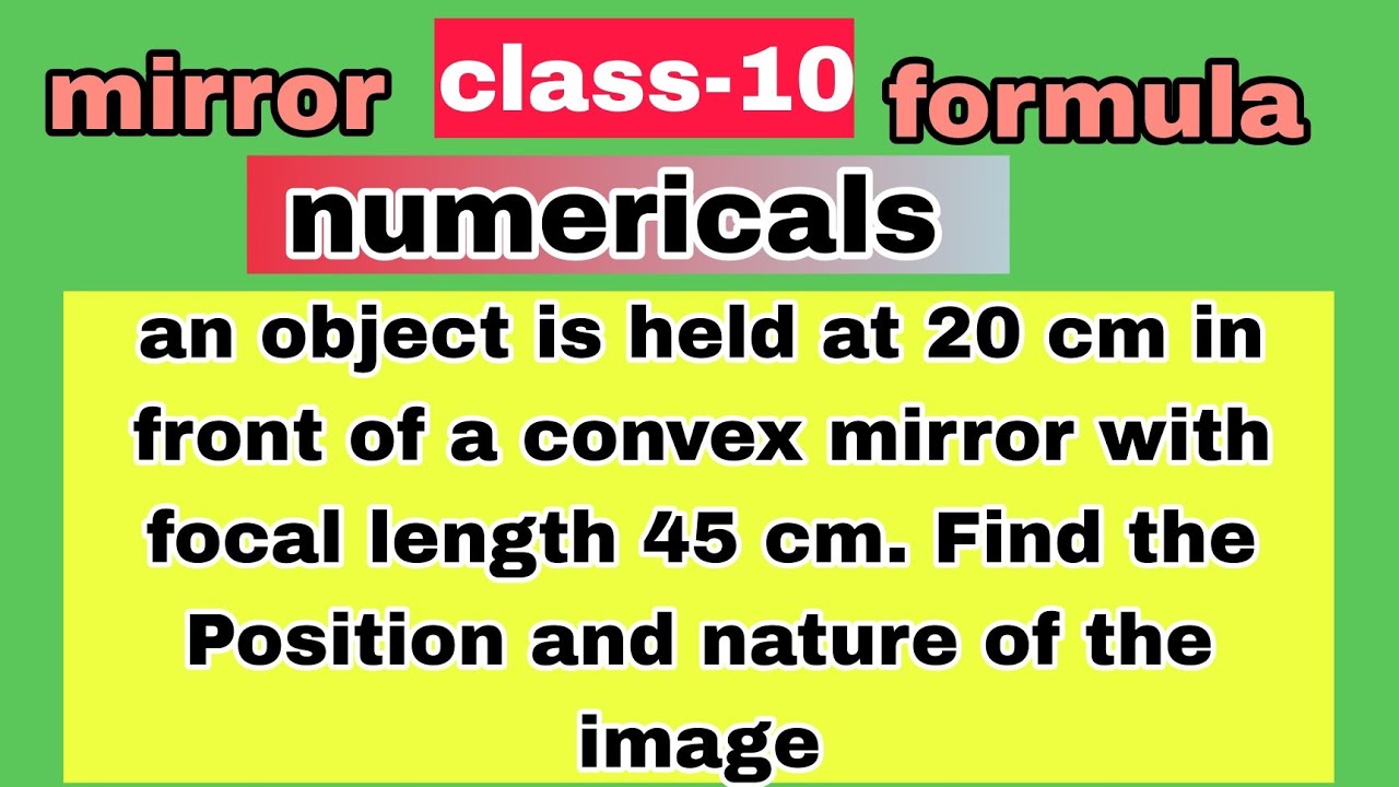 an object is held at 20 cm in front of a convex mirror with focal ...