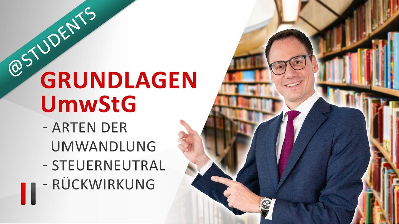 Update Grundlagen Umwandlungssteuerrecht: Umwandlungsarten, steuerneutrale Wege \u0026 Rückwirkung | Teil 1/5