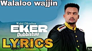 Wabii Dhaabaa - Eker Dubbistuu (Lyrics)