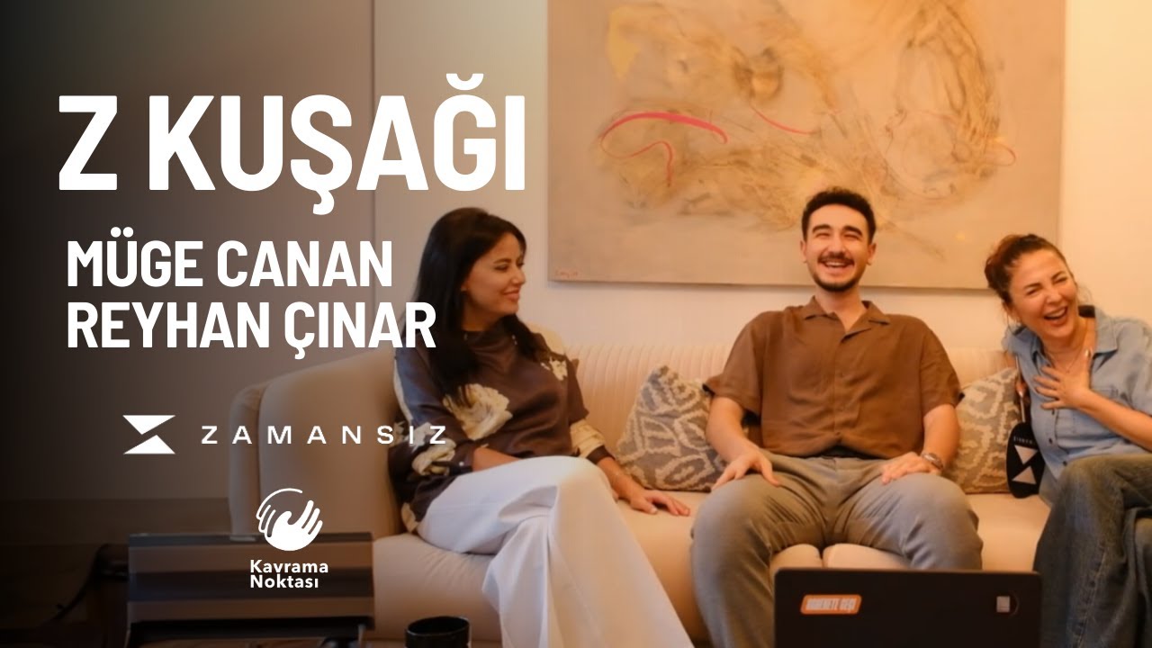 Kavrama Noktası #6: Z Kuşağı / Müge Canan, Reyhan Çınar, Mertcan Kaleli