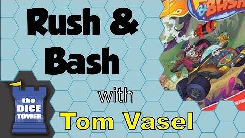 Rush & Bash Review - with Tom Vasel