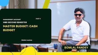 MGMT | ACC Master budget | Cash Budget | Part - 2 | MBS - Second Semester