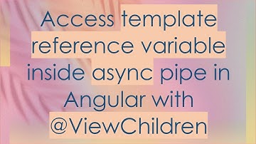 Access template reference variable inside async pipe in Angular with @ViewChildren