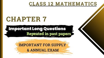 2nd year Mathematics Chapter 7 Important Long Questions | Class 12 Maths Supply Exam 2024